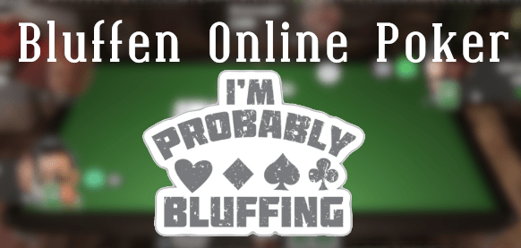 Hoe kan je bluffen bij Online Poker?